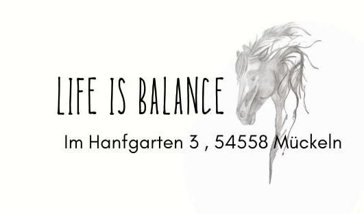 Een creatieve weergave met de tekst "LIFE IS BALANCE" en een getekende paardenhaar buste. Het adres is Im Hanfgarten 3, 54558 Müc-keln.
